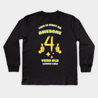 This Is What An Awesome 4 Year Old Looks Like Kids Long Sleeve T-Shirt