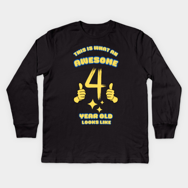 This Is What An Awesome 4 Year Old Looks Like Kids Long Sleeve T-Shirt by BlackMeme94