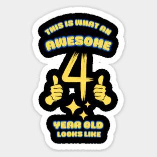 This Is What An Awesome 4 Year Old Looks Like Sticker