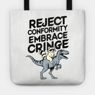 Reject Conformity Embrace Cringe Funny Non Conformist Tote