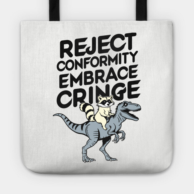 Reject Conformity Embrace Cringe Funny Non Conformist Tote by Anticorporati