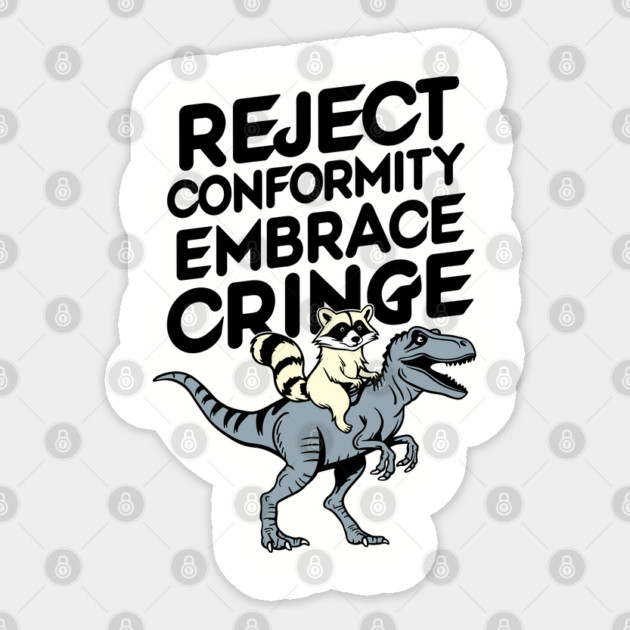 Reject Conformity Embrace Cringe Funny Non Conformist Sticker by Anticorporati