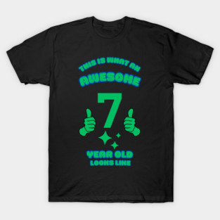 This Is What An Awesome 7 Year Old Looks Like T-Shirt