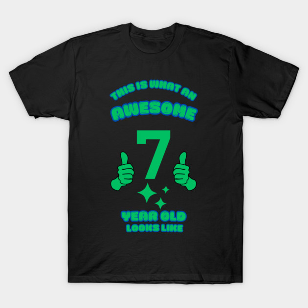 This Is What An Awesome 7 Year Old Looks Like T-Shirt by BlackMeme94