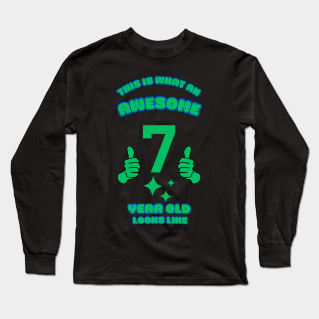 This Is What An Awesome 7 Year Old Looks Like Long Sleeve T-Shirt by BlackMeme94