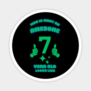 This Is What An Awesome 7 Year Old Looks Like Magnet