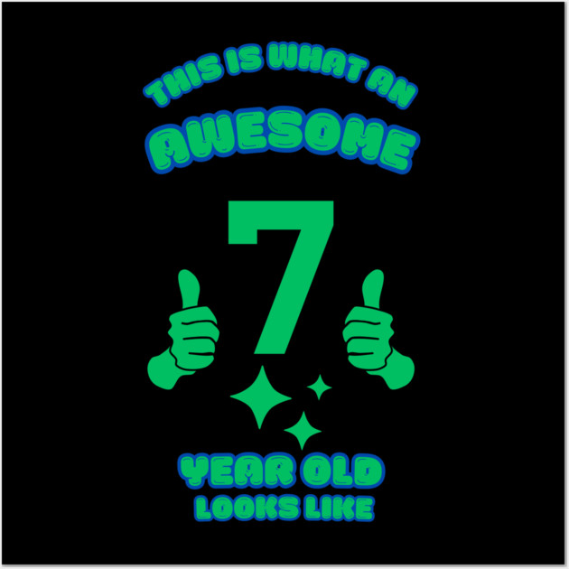 This Is What An Awesome 7 Year Old Looks Like Wall Art by BlackMeme94