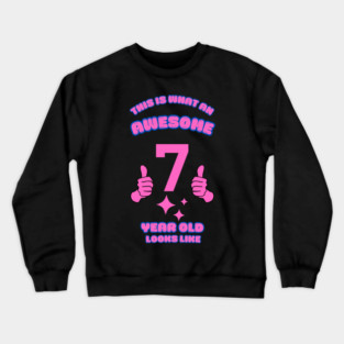 This Is What An Awesome 7 Year Old Looks Like Crewneck Sweatshirt