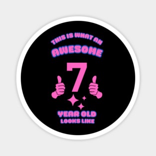 This Is What An Awesome 7 Year Old Looks Like Magnet