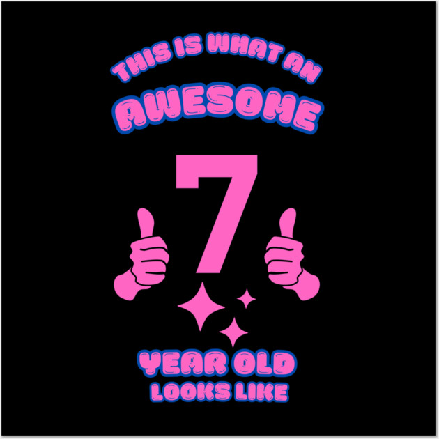 This Is What An Awesome 7 Year Old Looks Like Wall Art by BlackMeme94