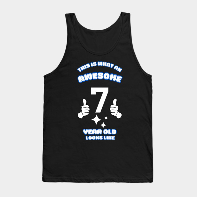 This Is What An Awesome 7 Year Old Looks Like Tank Top by BlackMeme94