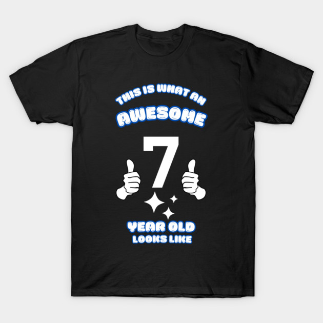This Is What An Awesome 7 Year Old Looks Like T-Shirt by BlackMeme94