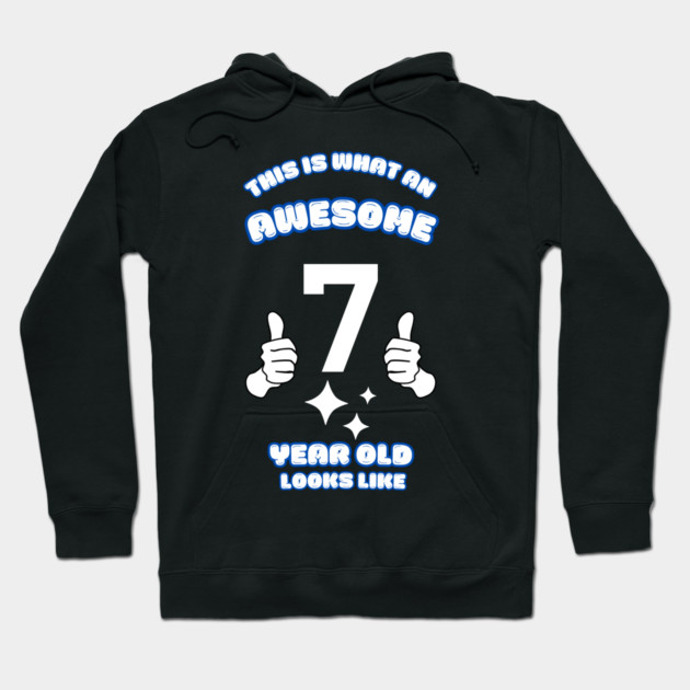 This Is What An Awesome 7 Year Old Looks Like Hoodie by BlackMeme94