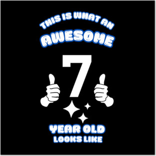 This Is What An Awesome 7 Year Old Looks Like Posters and Art