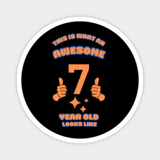 This Is What An Awesome 7 Year Old Looks Like Magnet