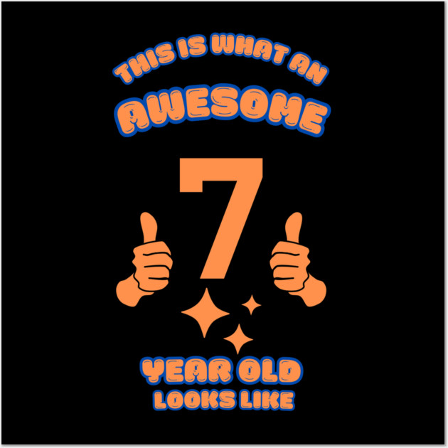 This Is What An Awesome 7 Year Old Looks Like Wall Art by BlackMeme94