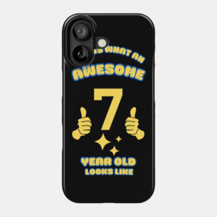This Is What An Awesome 7 Year Old Looks Like Phone Case
