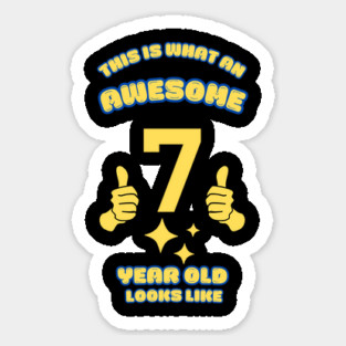 This Is What An Awesome 7 Year Old Looks Like Sticker