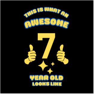 This Is What An Awesome 7 Year Old Looks Like Posters and Art