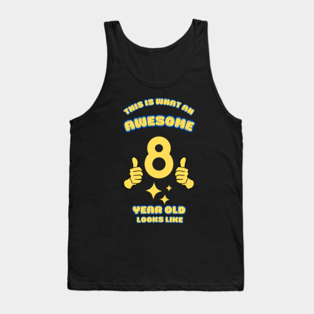 This Is What An Awesome 8 Year Old Looks Like Tank Top by BlackMeme94