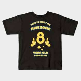 This Is What An Awesome 8 Year Old Looks Like Kids T-Shirt