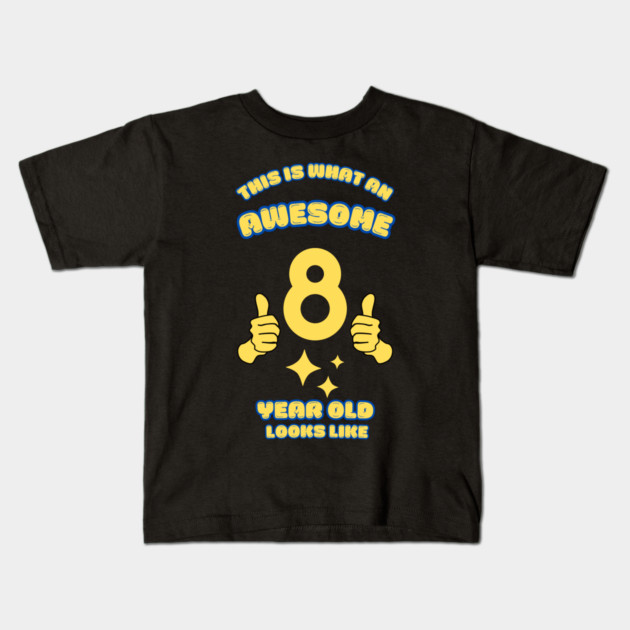 This Is What An Awesome 8 Year Old Looks Like Kids T-Shirt by BlackMeme94