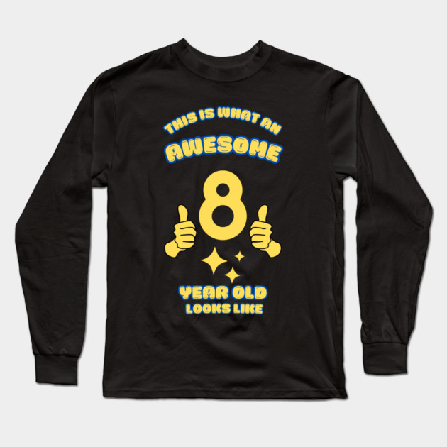 This Is What An Awesome 8 Year Old Looks Like Long Sleeve T-Shirt by BlackMeme94