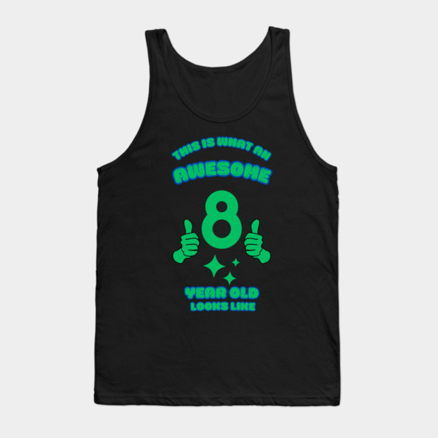 This Is What An Awesome 8 Year Old Looks Like Tank Top by BlackMeme94