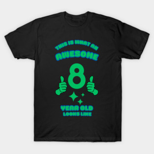 This Is What An Awesome 8 Year Old Looks Like T-Shirt