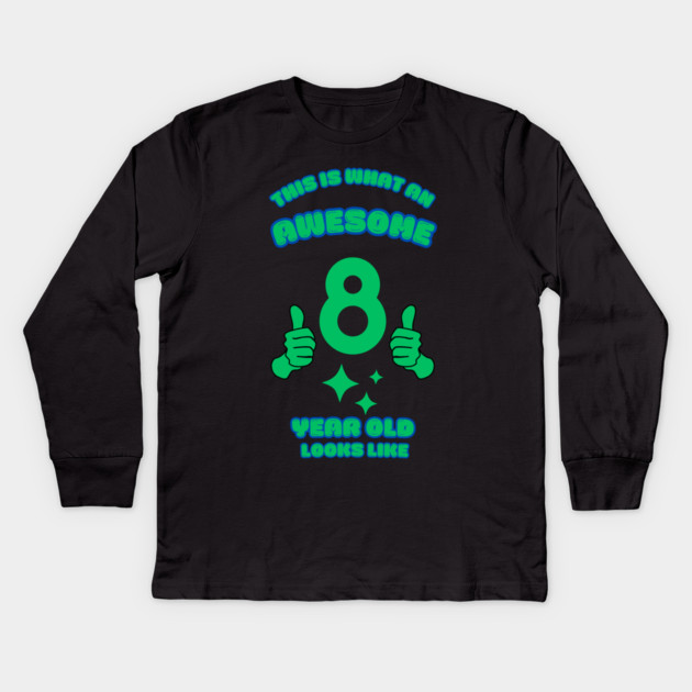 This Is What An Awesome 8 Year Old Looks Like Kids Long Sleeve T-Shirt by BlackMeme94