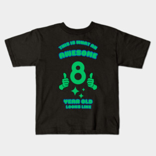 This Is What An Awesome 8 Year Old Looks Like Kids T-Shirt