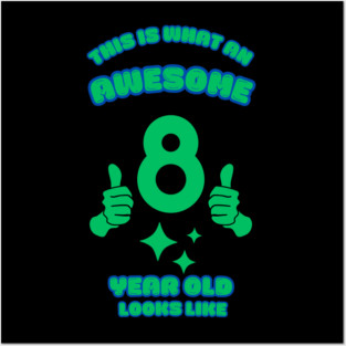 This Is What An Awesome 8 Year Old Looks Like Posters and Art