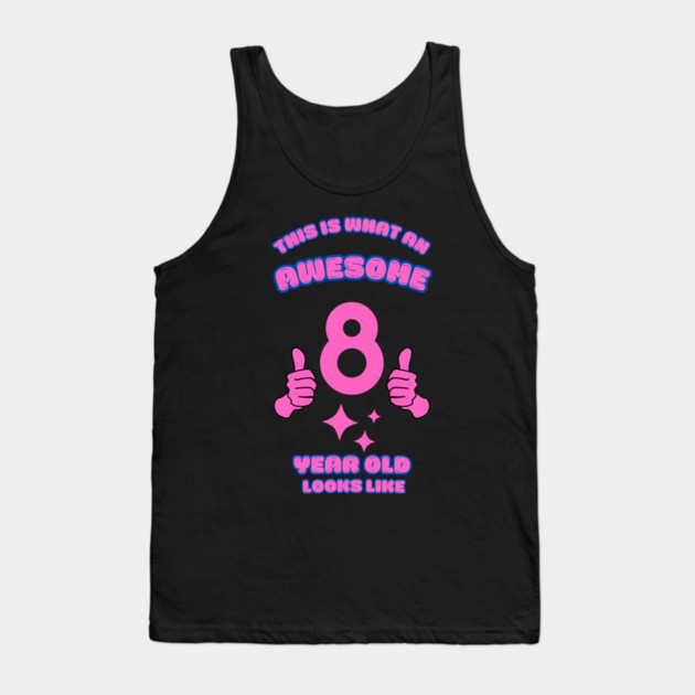 This Is What An Awesome 8 Year Old Looks Like Tank Top by BlackMeme94