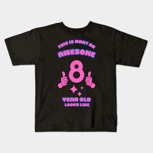 This Is What An Awesome 8 Year Old Looks Like Kids T-Shirt by BlackMeme94
