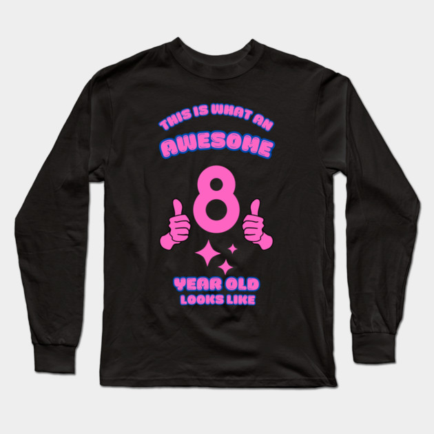 This Is What An Awesome 8 Year Old Looks Like Long Sleeve T-Shirt by BlackMeme94