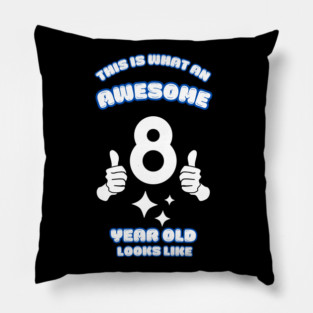 This Is What An Awesome 8 Year Old Looks Like Pillow