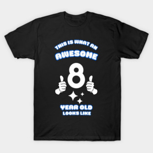 This Is What An Awesome 8 Year Old Looks Like T-Shirt