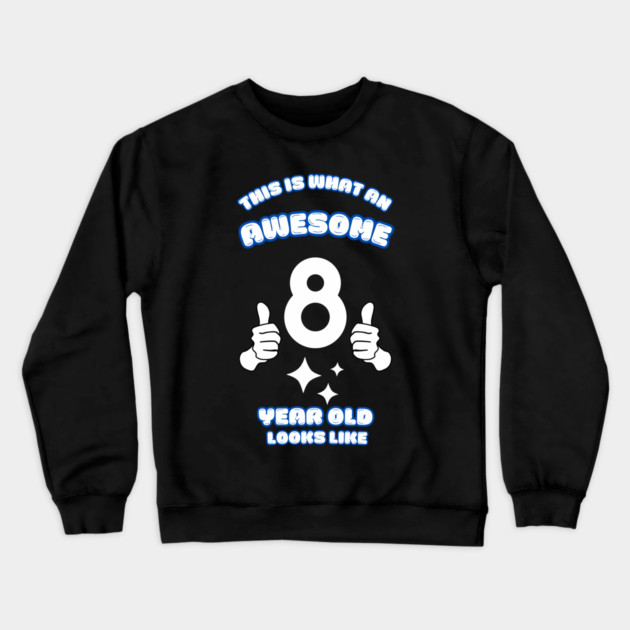 This Is What An Awesome 8 Year Old Looks Like Crewneck Sweatshirt by BlackMeme94
