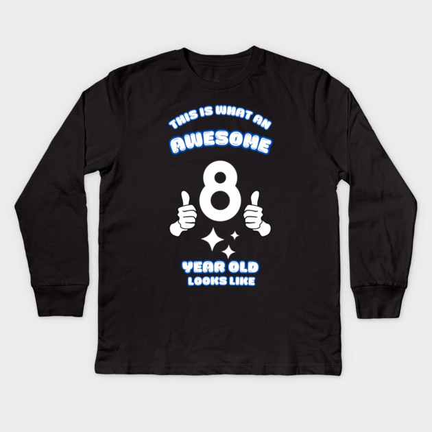 This Is What An Awesome 8 Year Old Looks Like Kids Long Sleeve T-Shirt by BlackMeme94