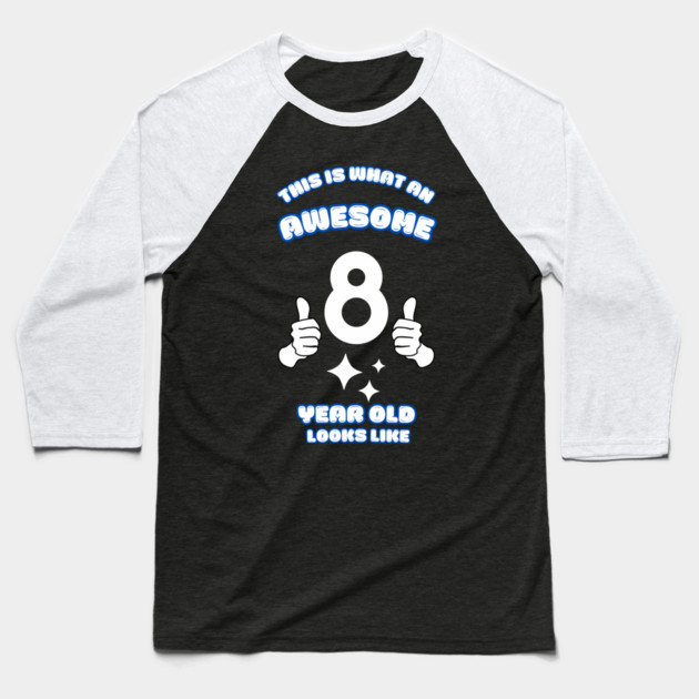 This Is What An Awesome 8 Year Old Looks Like Baseball T-Shirt by BlackMeme94