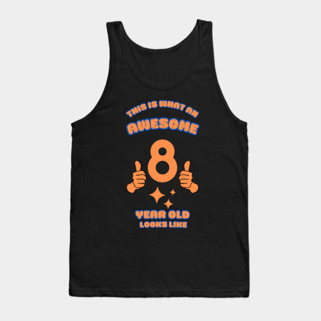 This Is What An Awesome 8 Year Old Looks Like Tank Top by BlackMeme94