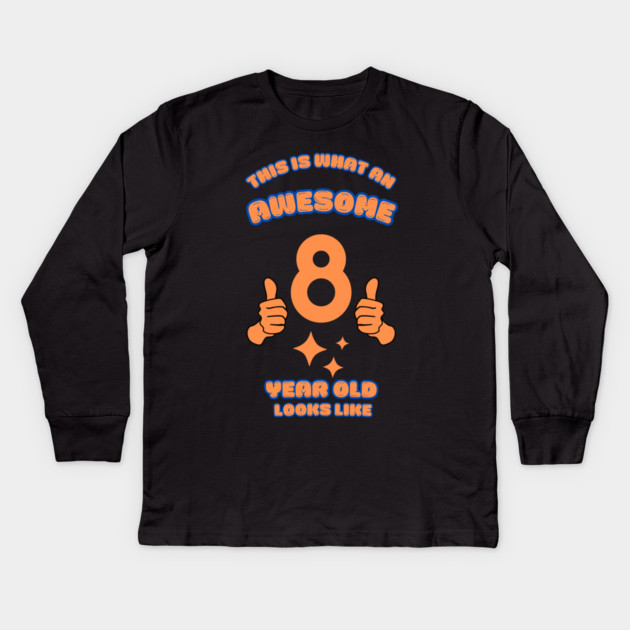 This Is What An Awesome 8 Year Old Looks Like Kids Long Sleeve T-Shirt by BlackMeme94
