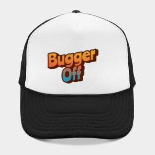 Bugger Off Hat