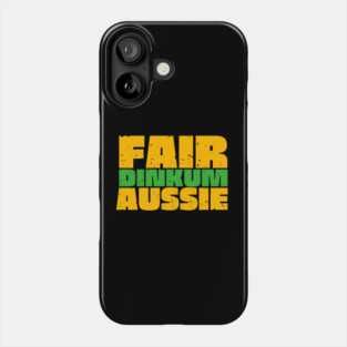 Fair Dinkum Aussie Phone Case