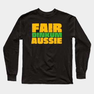 Fair Dinkum Aussie Long Sleeve T-Shirt