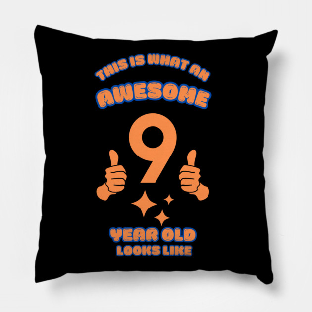 This Is What An Awesome 9 Year Old Looks Like Pillow by BlackMeme94