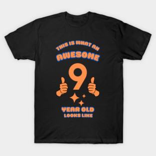 This Is What An Awesome 9 Year Old Looks Like T-Shirt