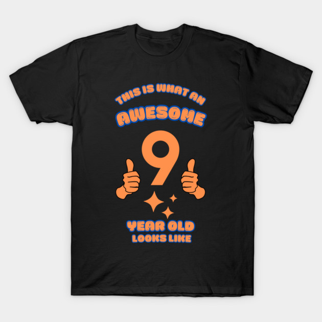 This Is What An Awesome 9 Year Old Looks Like T-Shirt by BlackMeme94