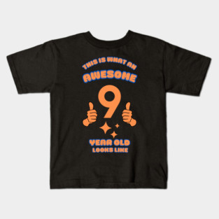 This Is What An Awesome 9 Year Old Looks Like Kids T-Shirt