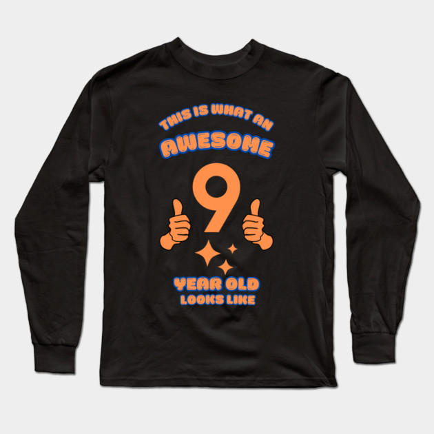 This Is What An Awesome 9 Year Old Looks Like Long Sleeve T-Shirt by BlackMeme94